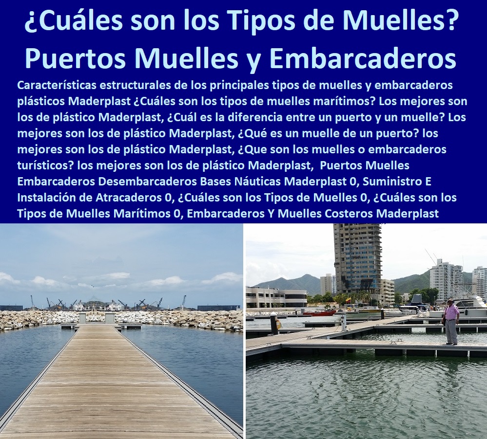 Puertos Muelles Embarcaderos Desembarcaderos  Malecones, Construcciones Submarinas Bajo e Agua, Construcción y Mantenimiento de Puertos y Desembarcaderos, Bases Náuticas, Defensas Marítimas para el Atraque Embarcaciones, Plataformas Flotantes, Terminales Portuarios, Muelles Marinos, Embarcaderos Flotantes, Puertos Marítimos y Fluviales, Pontones Fijos, Astilleros, Maderas, construcciones Marinas, Navieras, Bases Náuticas Maderplast 0, Suministro E Instalación de Atracaderos 0, ¿Cuáles son los Tipos de Muelles 0, ¿Cuáles son los Tipos de Muelles Marítimos 0, Embarcaderos Y Muelles Costeros Puertos Muelles Embarcaderos Desembarcaderos Bases Náuticas Maderplast 0, Suministro E Instalación de Atracaderos 0, ¿Cuáles son los Tipos de Muelles 0, ¿Cuáles son los Tipos de Muelles Marítimos 0, Embarcaderos Y Muelles Costeros
